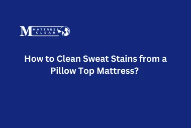 How to Clean Sweat Stains from a Pillow Top Mattress?