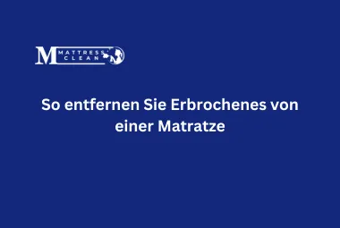 So entfernen Sie Erbrochenes von einer Matratze