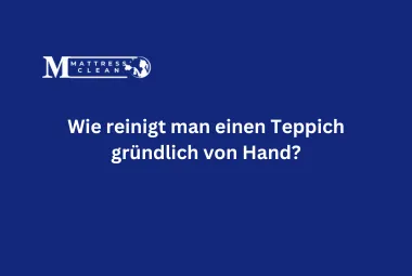 Wie reinigt man einen Teppich gründlich von Hand?