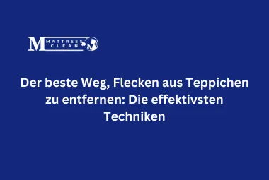 Der beste Weg Flecken aus Teppichen zu entfernen: Die effektivsten Techniken